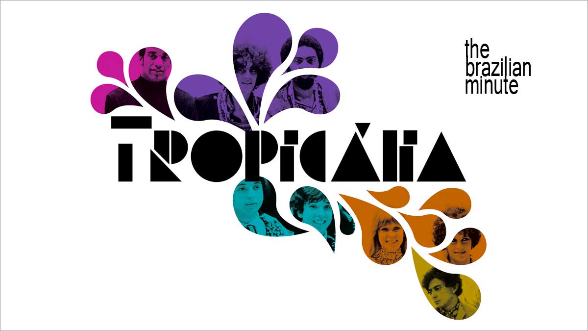 Tropicália: The Most Important Musical Movement You've Never Heard Of