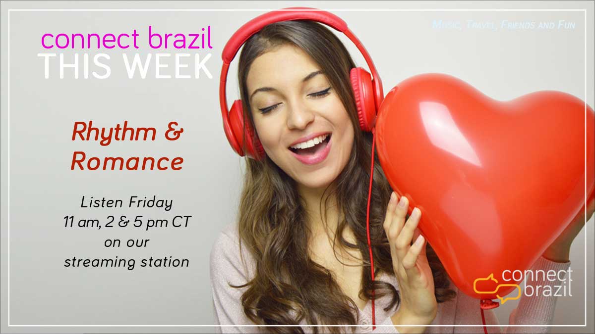 Brazilian Valentines '22: Connect Brazil This Week - Connect Brazil